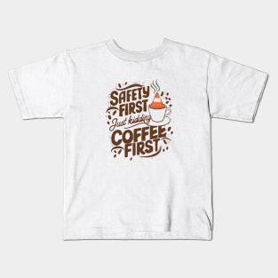 funny slogan safety coffee first Kids T-Shirt